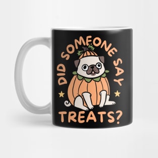 Did someone say treats a cute pumpkin pug halloween illustration Mug